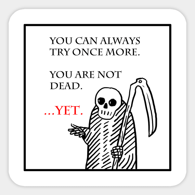 You are not dead...yet. Sticker by xibang